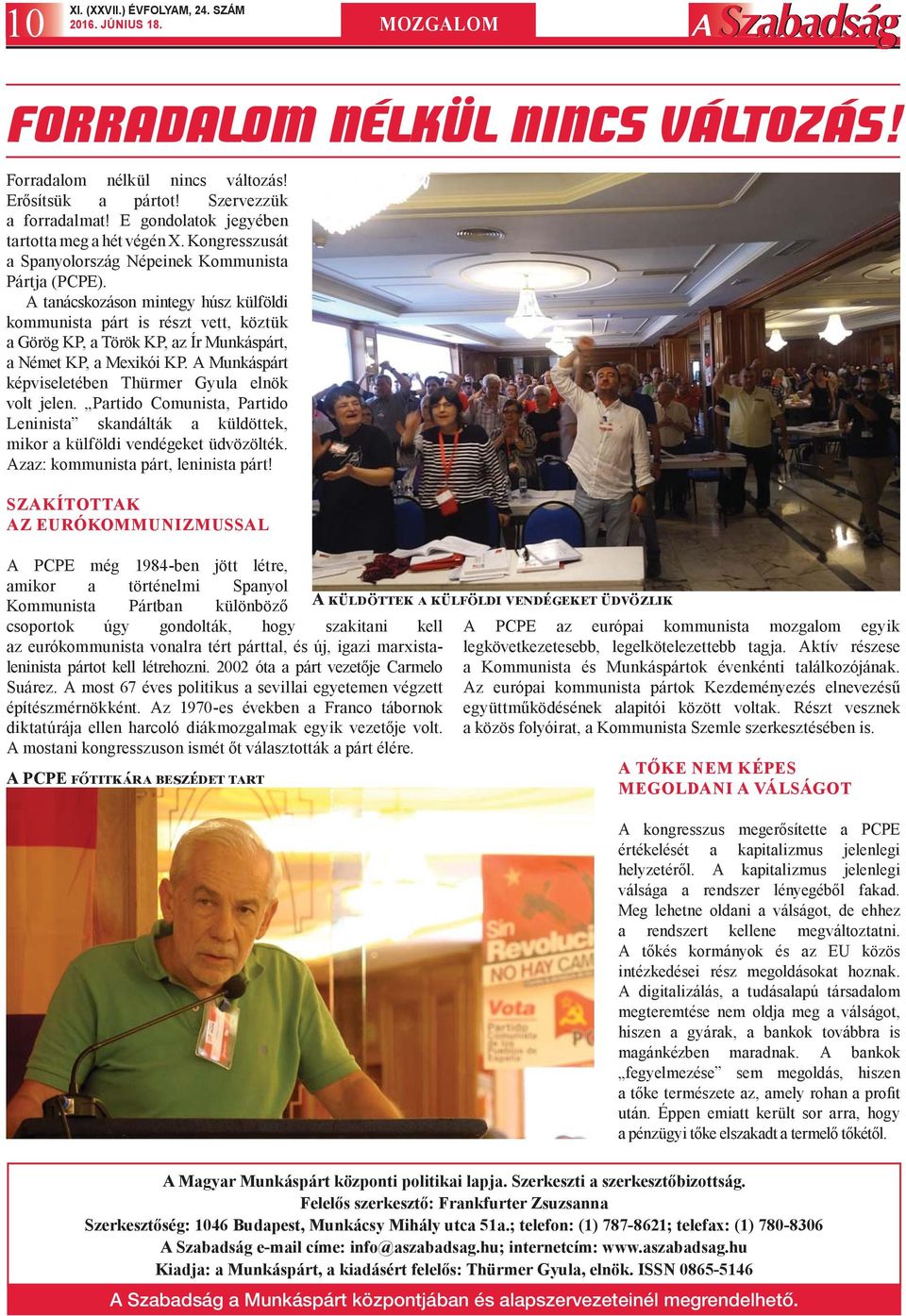 A tanácskozáson mintegy húsz külföldi kommunista párt is részt vett, köztük a Görög KP, a Török KP, az Ír Munkáspárt, a Német KP, a Mexikói KP.