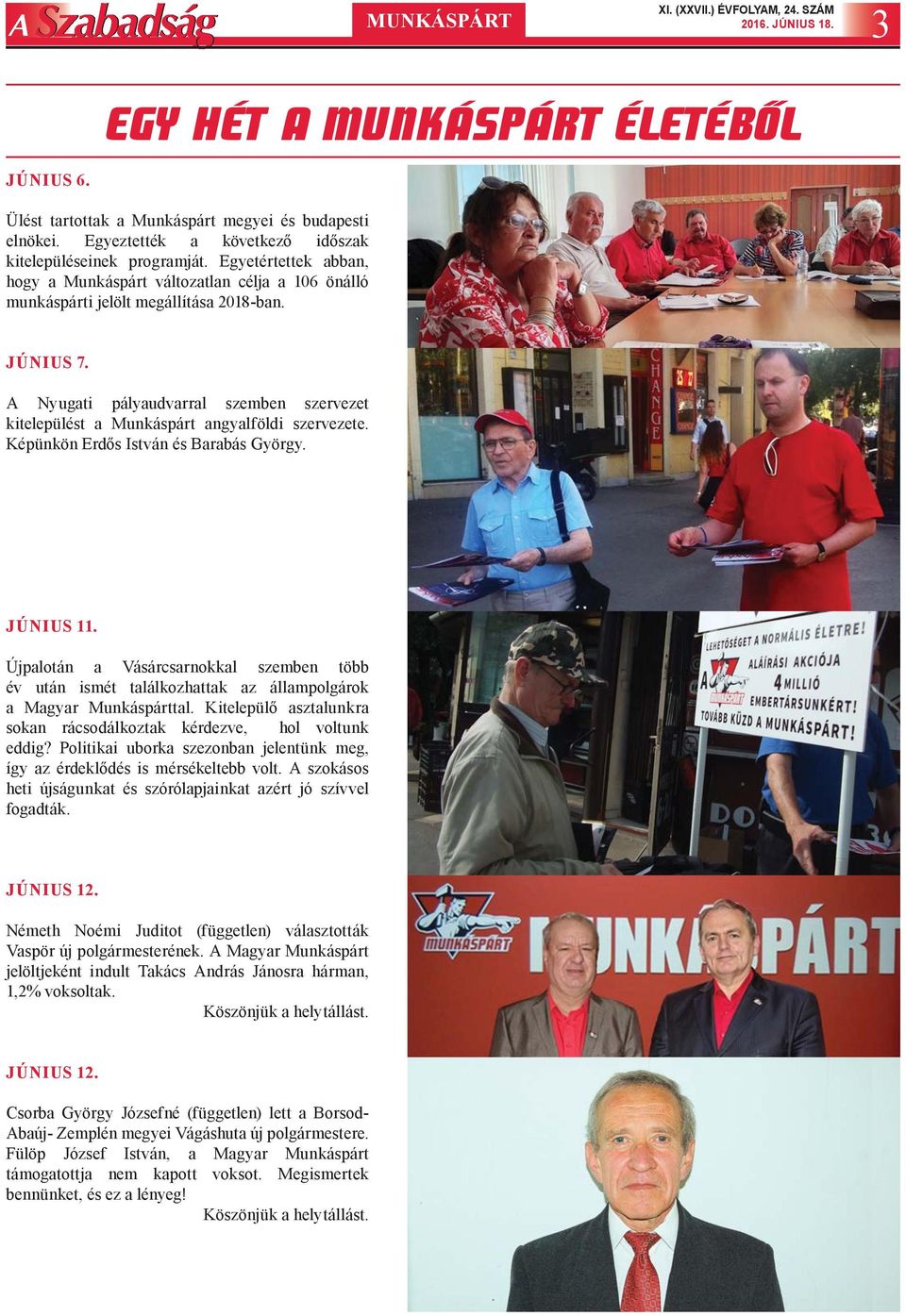 A Nyugati pályaudvarral szemben szervezet kitelepülést a Munkáspárt angyalföldi szervezete. Képünkön Erdős István és Barabás György. JÚNIUS 11.