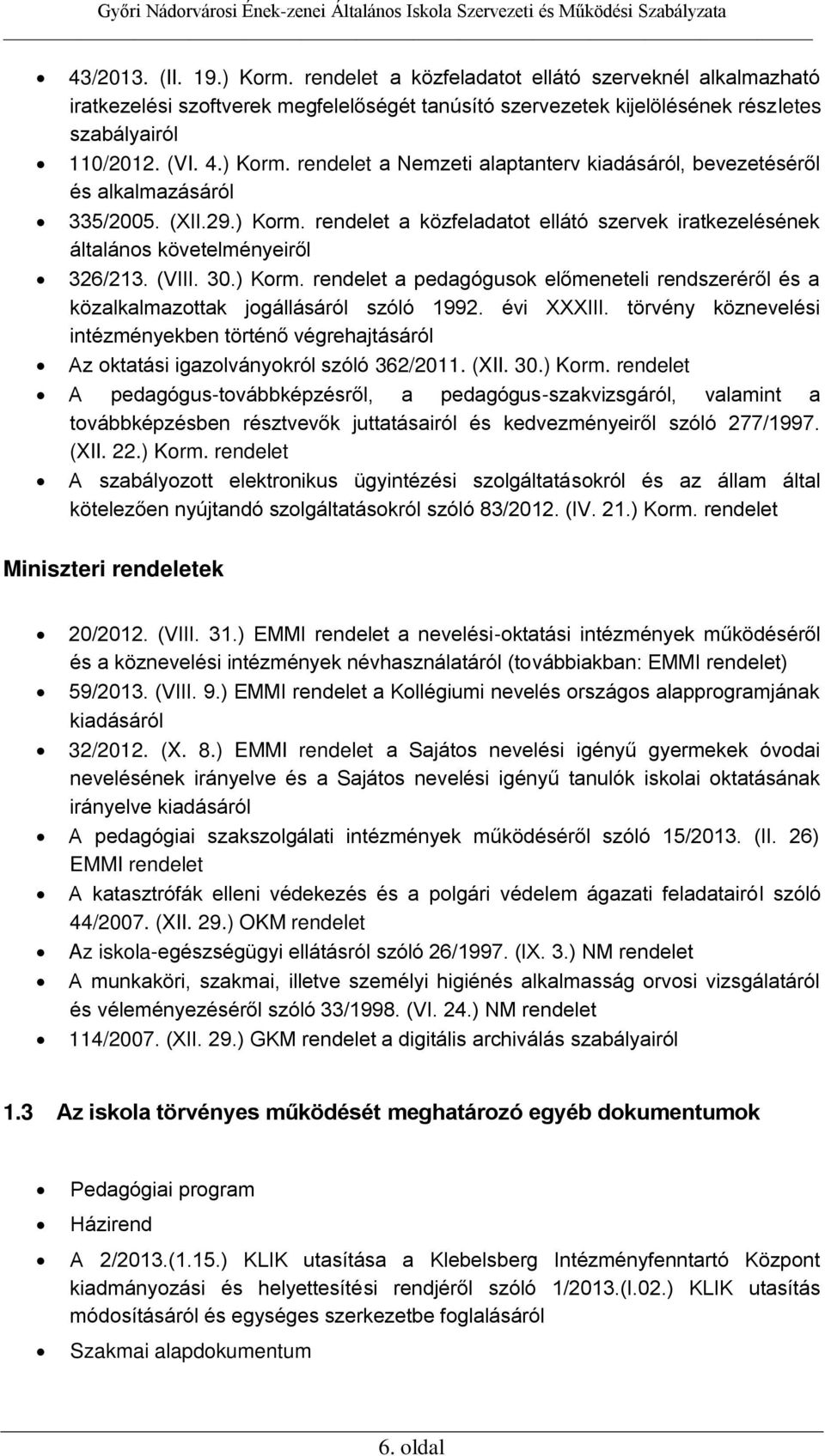 (VIII. 30.) Korm. rendelet a pedagógusok előmeneteli rendszeréről és a közalkalmazottak jogállásáról szóló 1992. évi XXXIII.