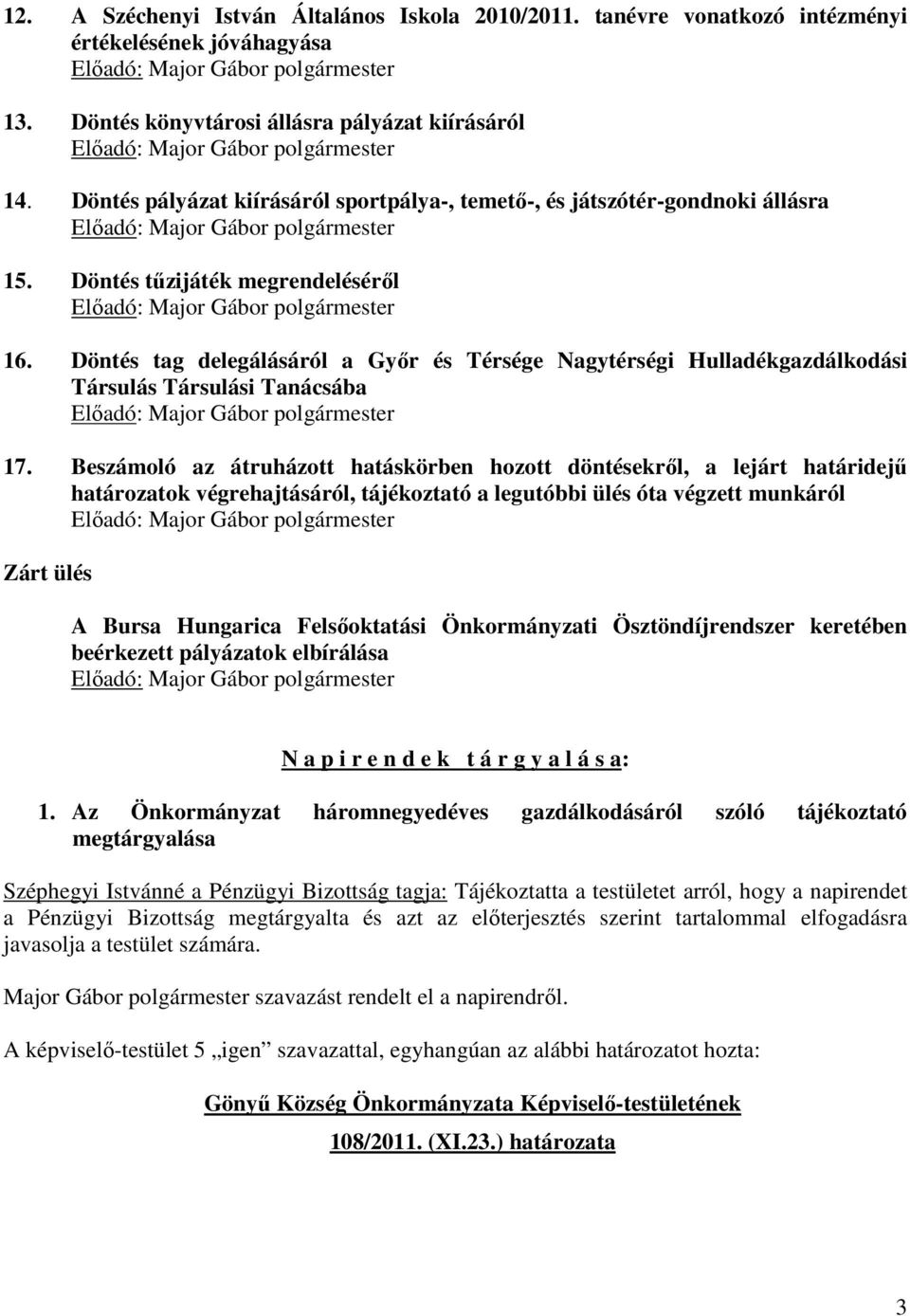 Döntés tag delegálásáról a Győr és Térsége Nagytérségi Hulladékgazdálkodási Társulás Társulási Tanácsába 17.