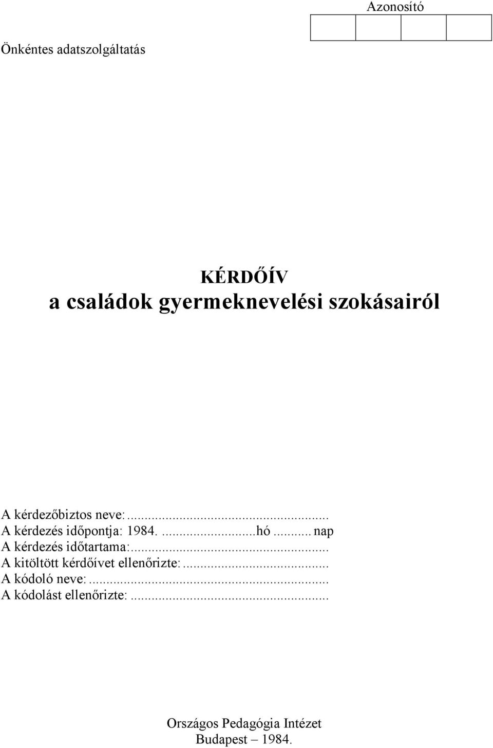 .. nap A kérdezés időtartama:... A kitöltött kérdőívet ellenőrizte:.