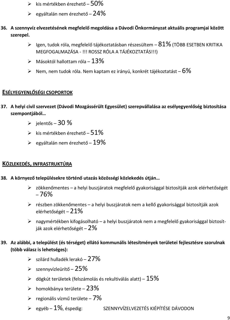 Nem kaptam ez irányú, konkrét tájékoztatást 6% ESÉLYEGYENLŐSÉGI CSOPORTOK 37.