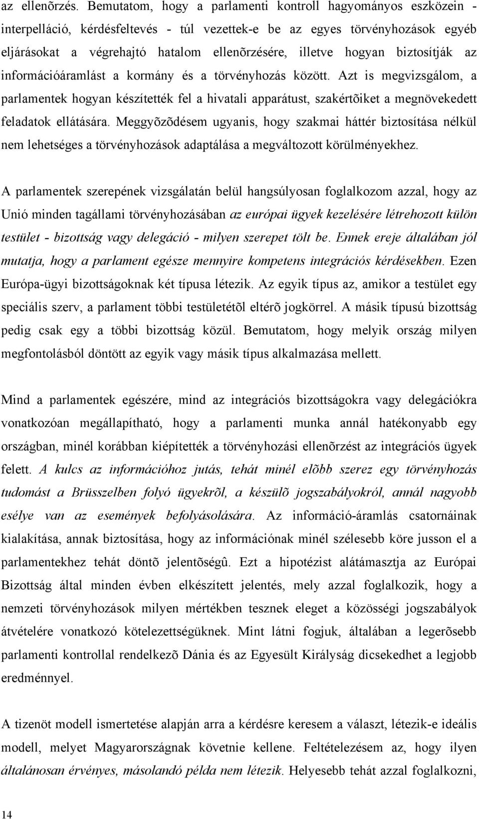 hogyan biztosítják az információáramlást a kormány és a törvényhozás között.