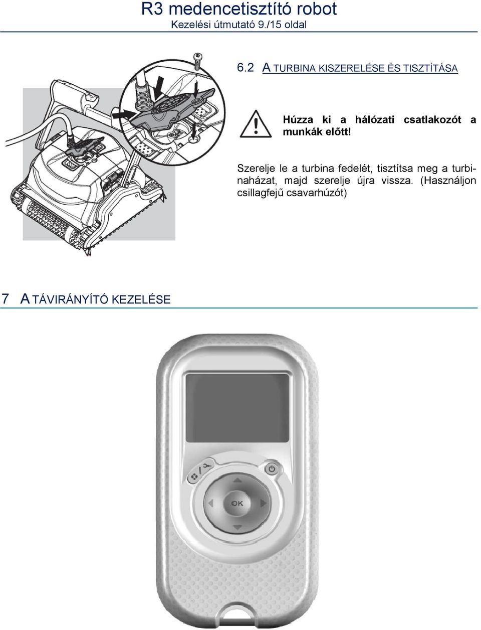 csatlakozót a munkák előtt!