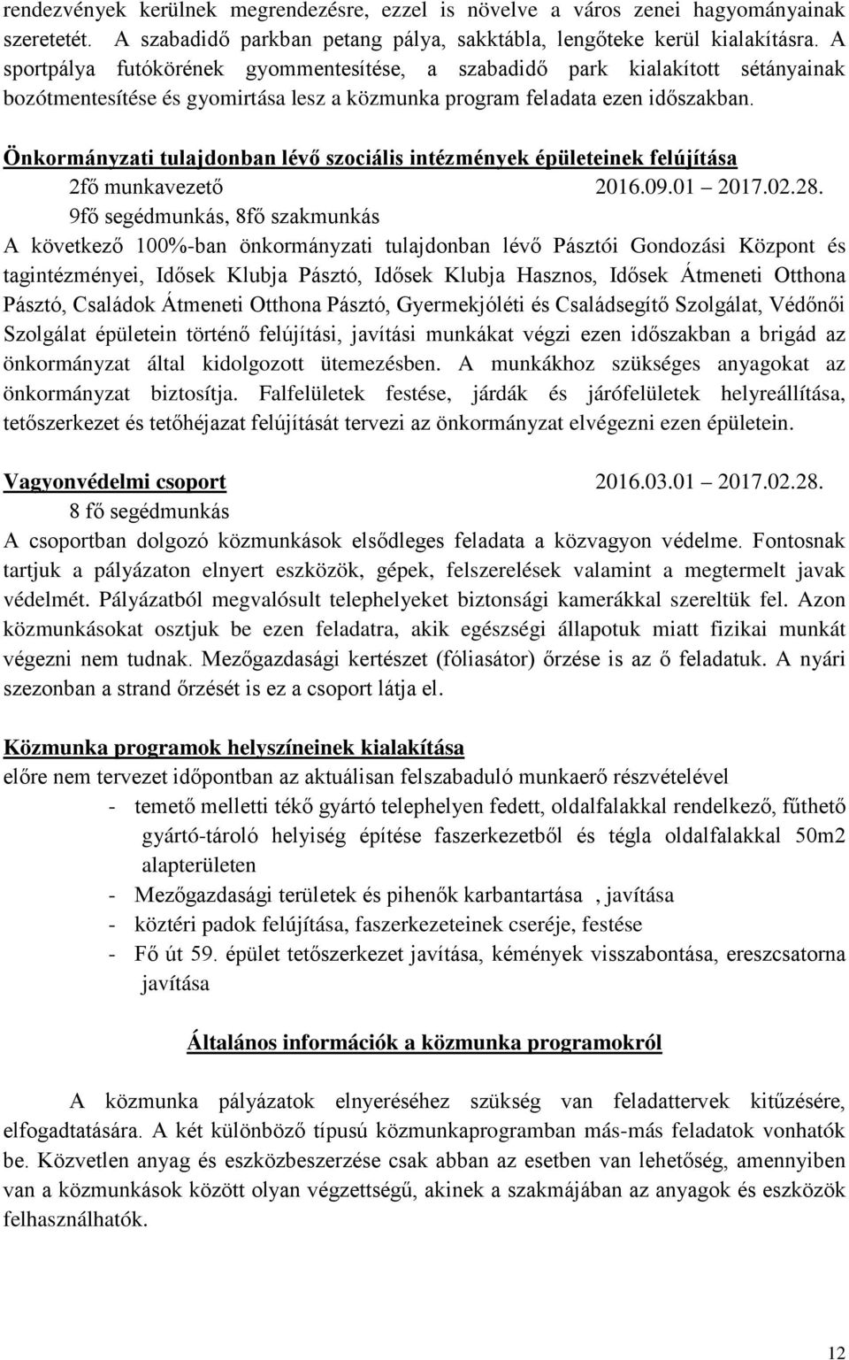 Önkormányzati tulajdonban lévő szociális intézmények épületeinek felújítása 2fő munkavezető 2016.09.01 2017.02.28.