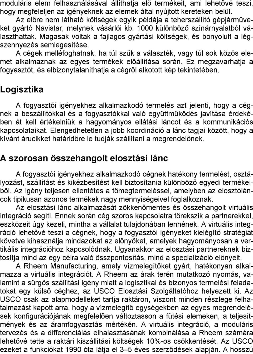 Magasak voltak a fajlagos gyártási költségek, és bonyolult a légszennyezés semlegesítése.