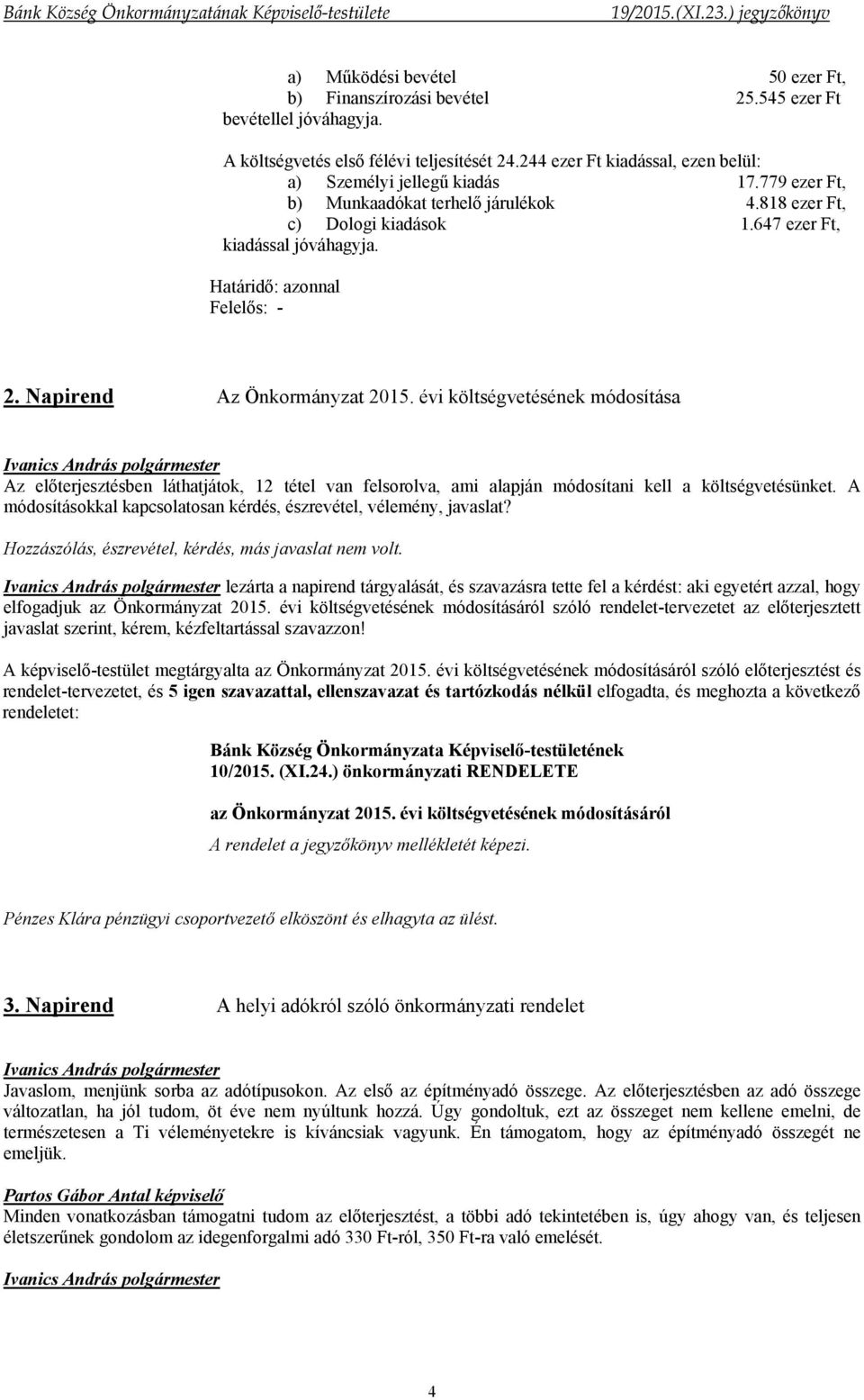 Határidő: azonnal Felelős: - 2. Napirend Az Önkormányzat 2015.