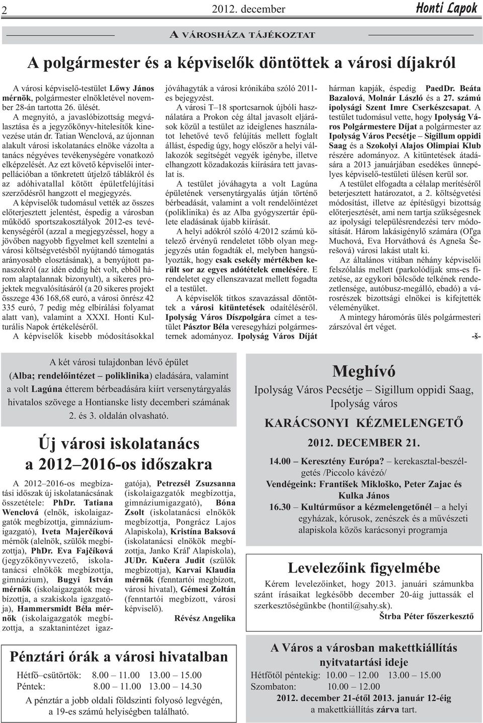 Tatian Wenclová, az újonnan alakult városi iskolatanács elnöke vázolta a tanács négyéves tevékenységére vonatkozó elképzelését.