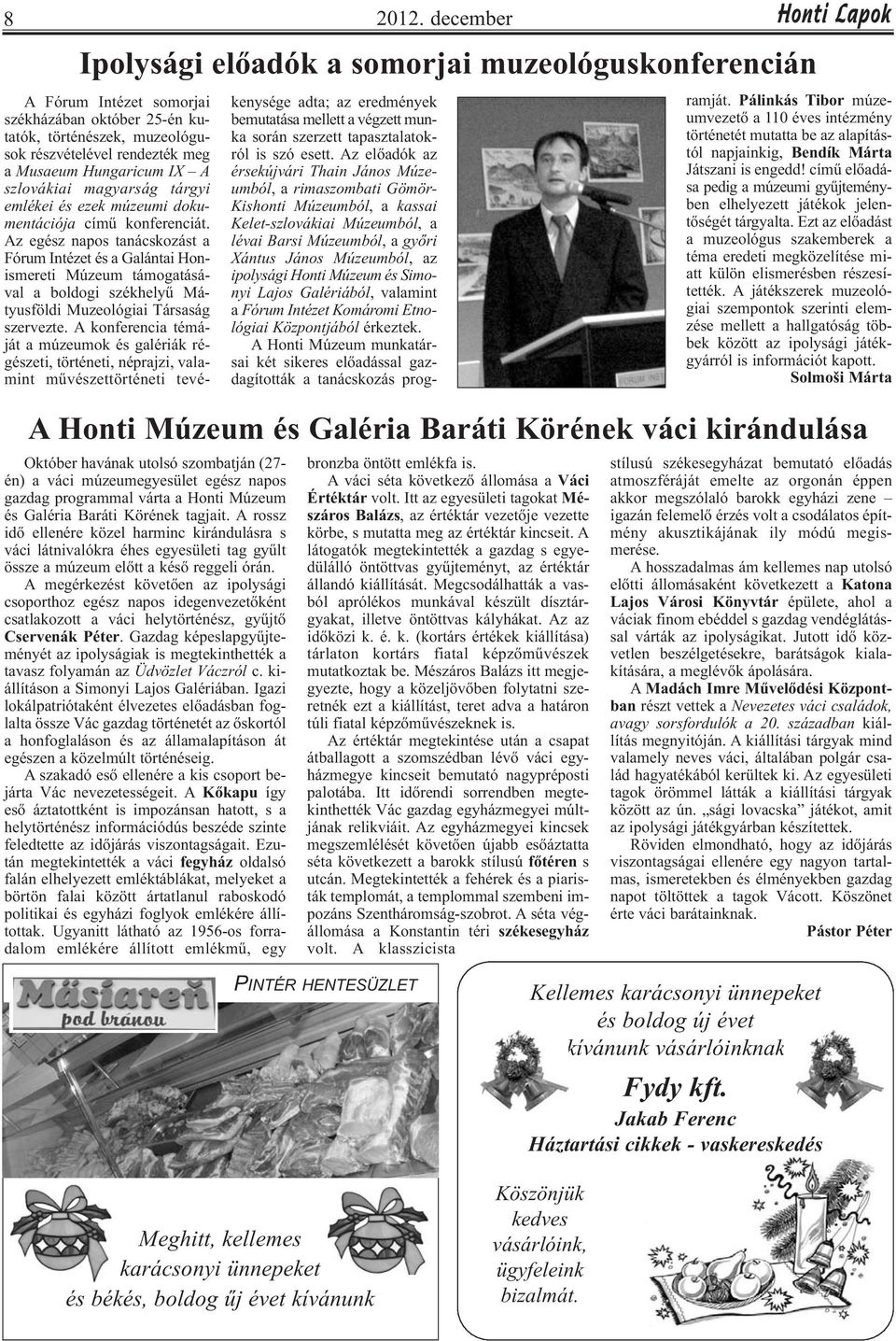 A szlovákiai magyarság tárgyi emlékei és ezek múzeumi dokumentációja című konferenciát.