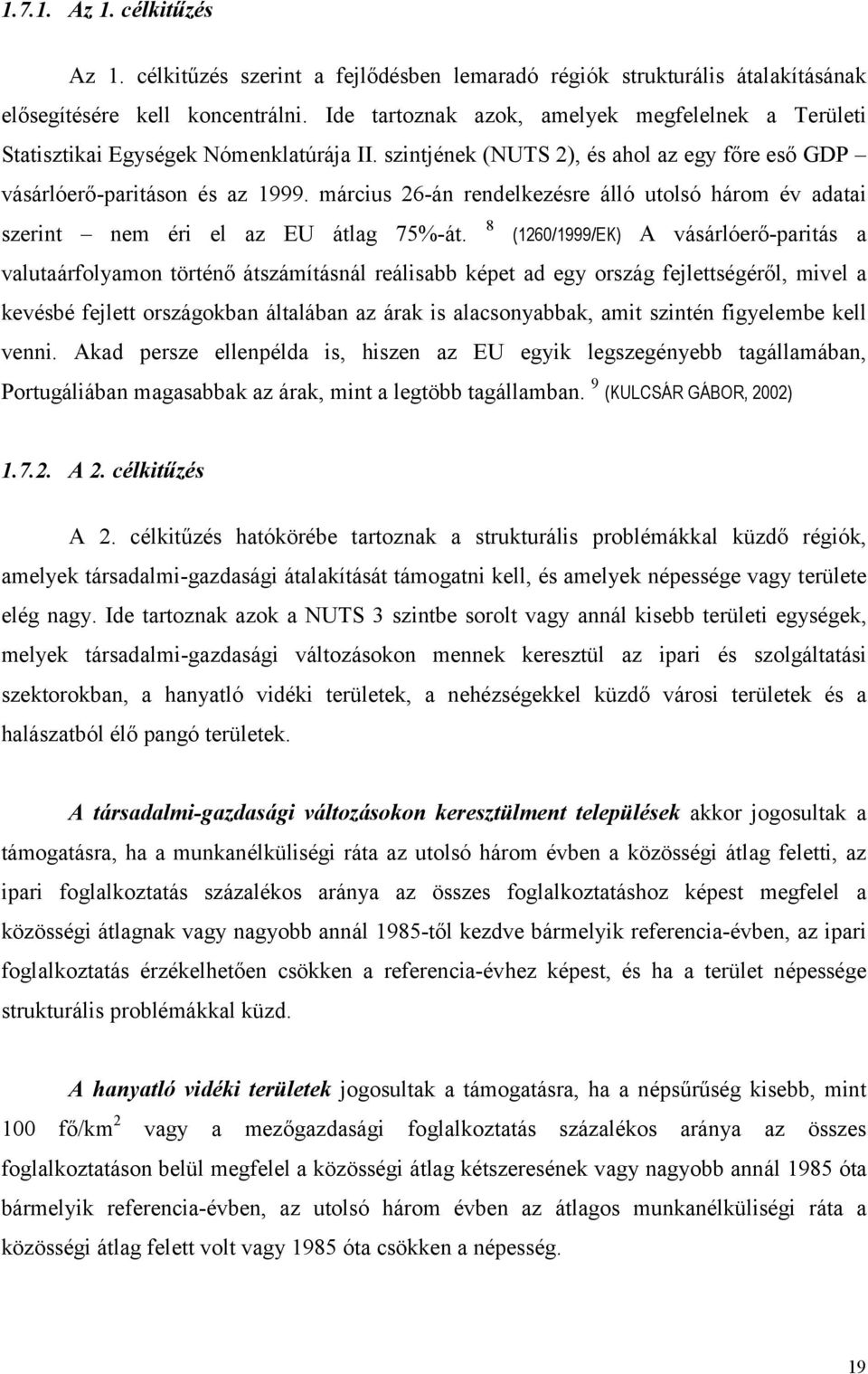 március 26-án rendelkezésre álló utolsó három év adatai szerint nem éri el az EU átlag 75%-át.