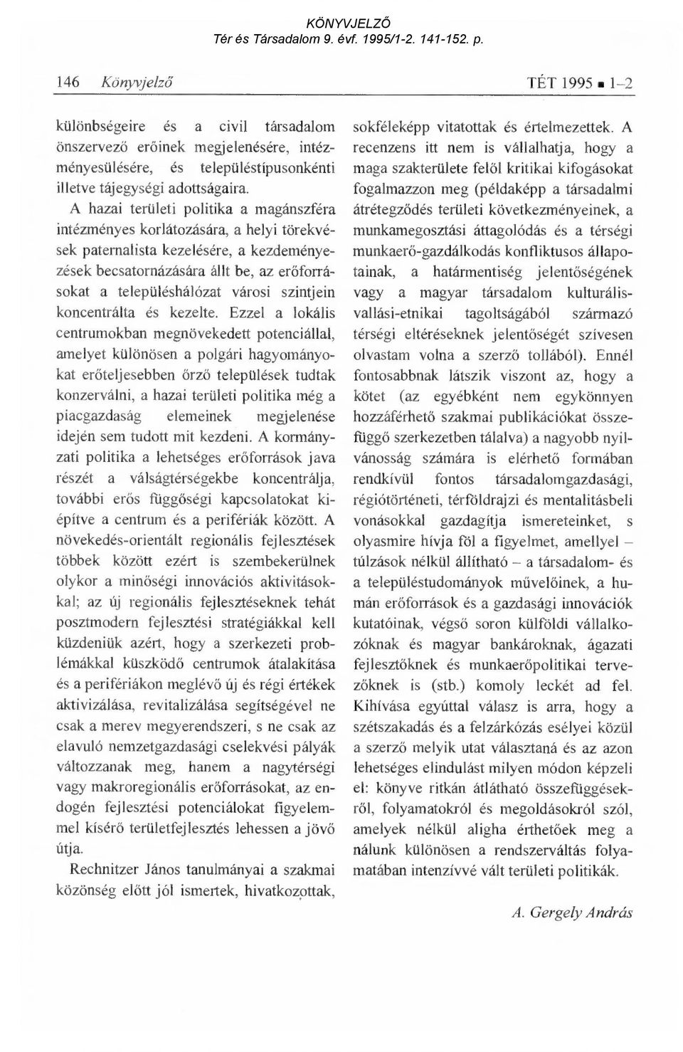 szintjein koncentrálta és kezelte.
