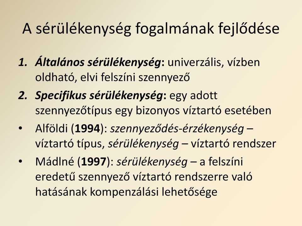 Specifikus sérülékenység: egy adott szennyezőtípus egy bizonyos víztartó esetében Alföldi (1994):