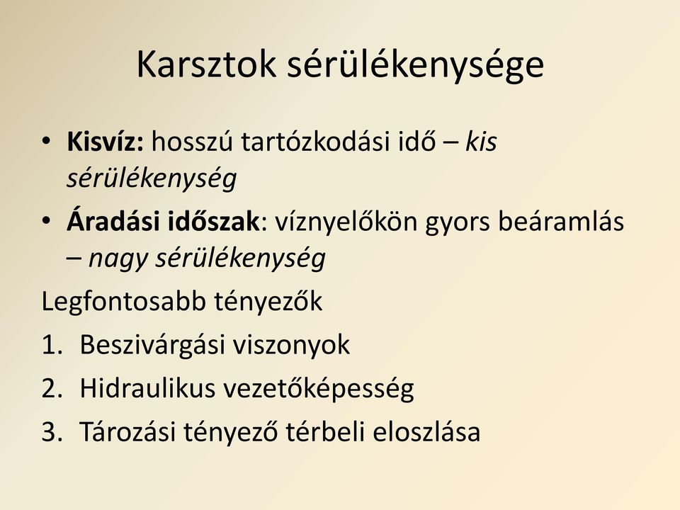 sérülékenység Legfontosabb tényezők 1. Beszivárgási viszonyok 2.