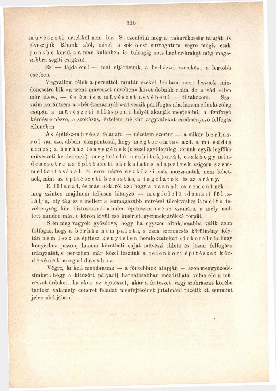 csigázni. Ez fájdalom! mai eljárásunk, a bérházzal szemközt, a legtöbb esetben.