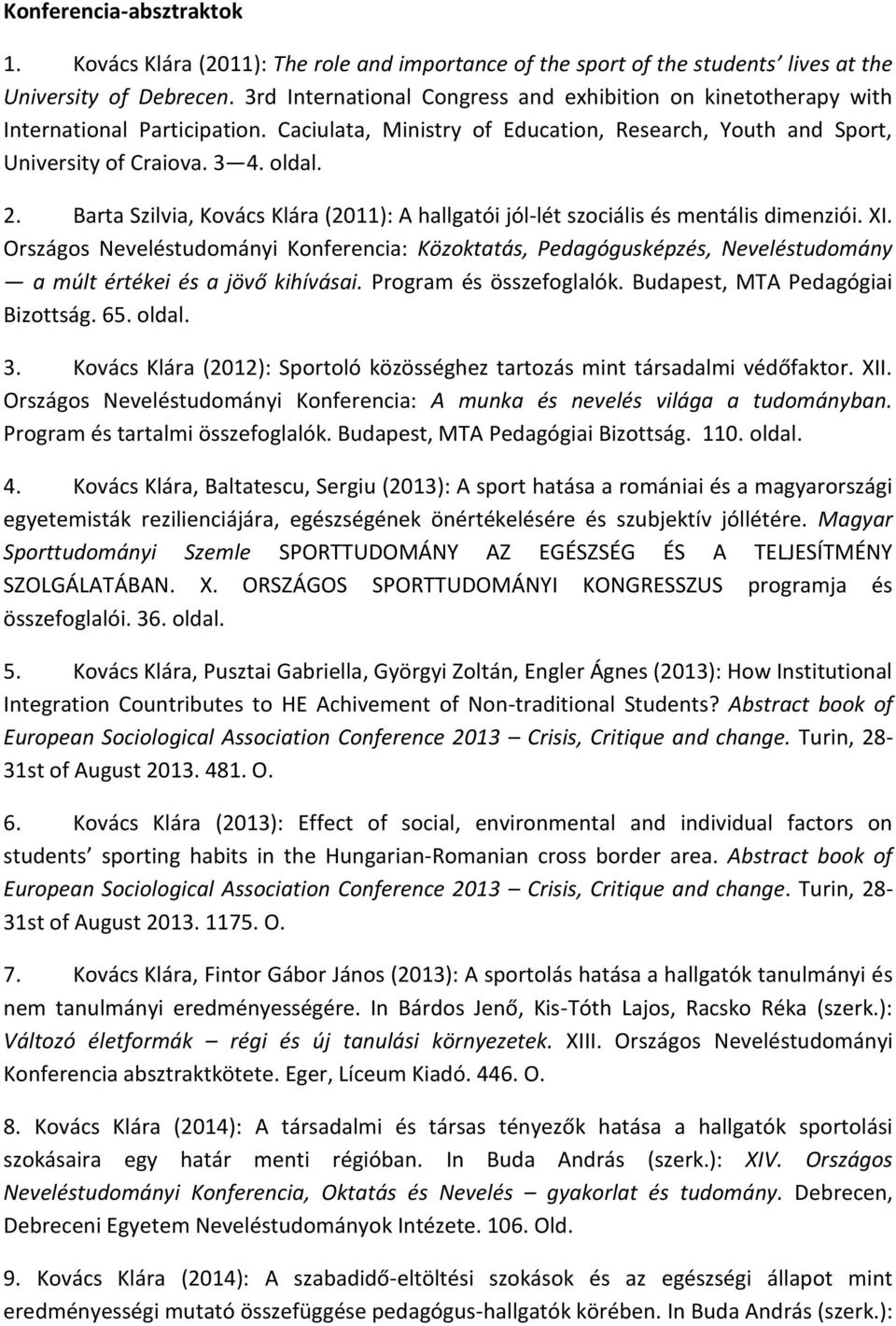 Barta Szilvia, Kovács Klára (2011): A hallgatói jól-lét szociális és mentális dimenziói. XI.