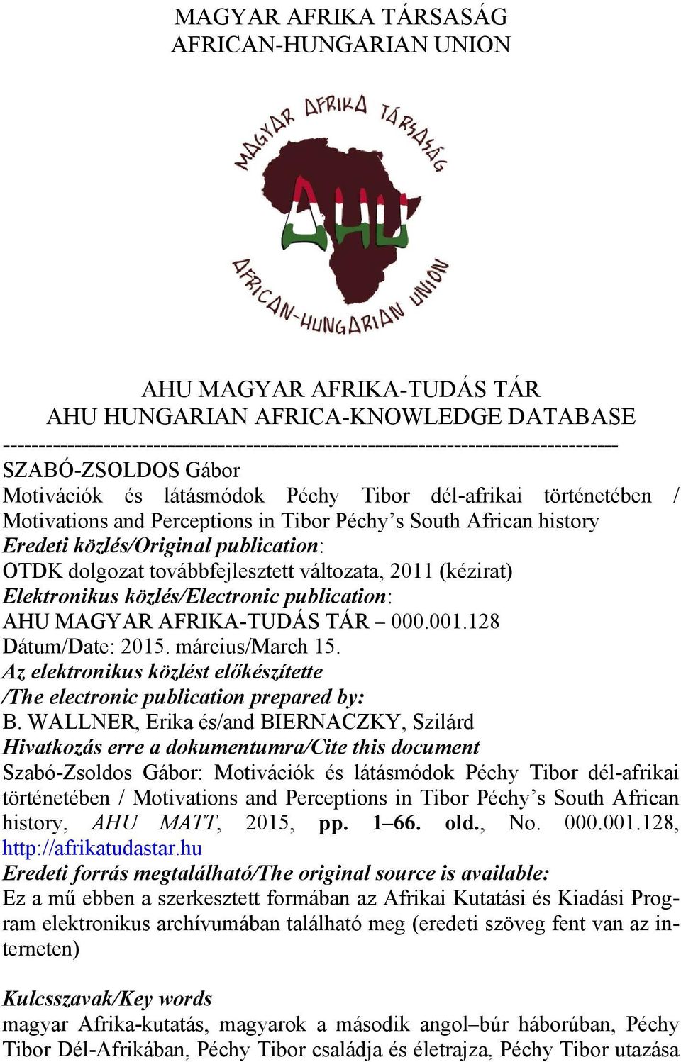 in Tibor Péchy s South African history Eredeti közlés/original publication: OTDK dolgozat továbbfejlesztett változata, 2011 (kézirat) Elektronikus közlés/electronic publication: AHU MAGYAR