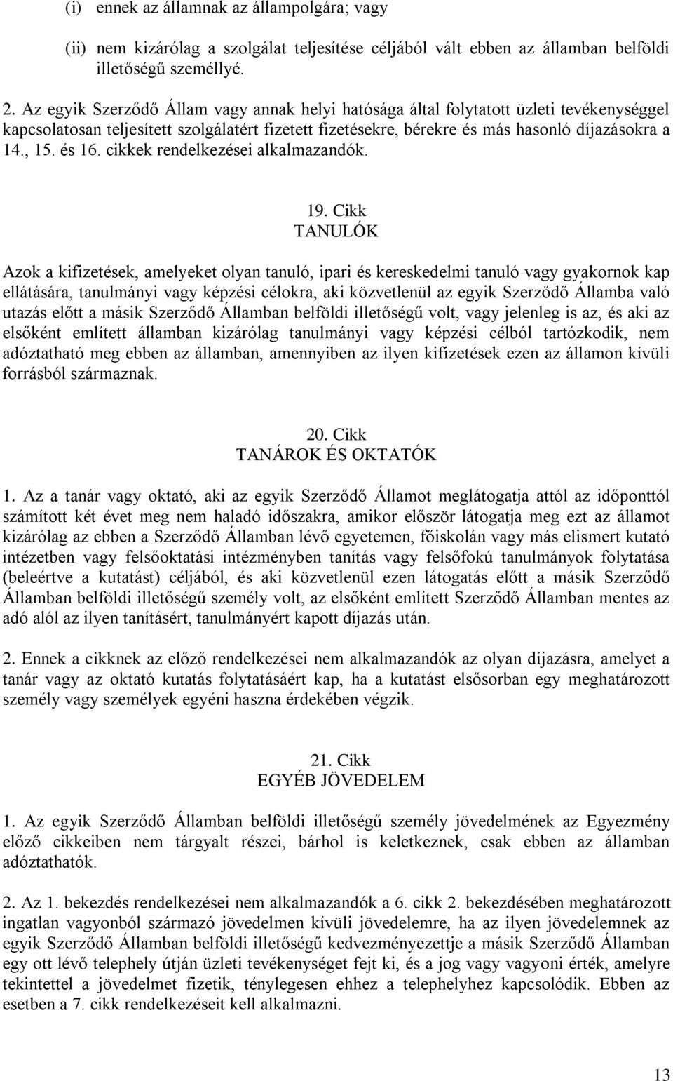 és 16. cikkek rendelkezései alkalmazandók. 19.