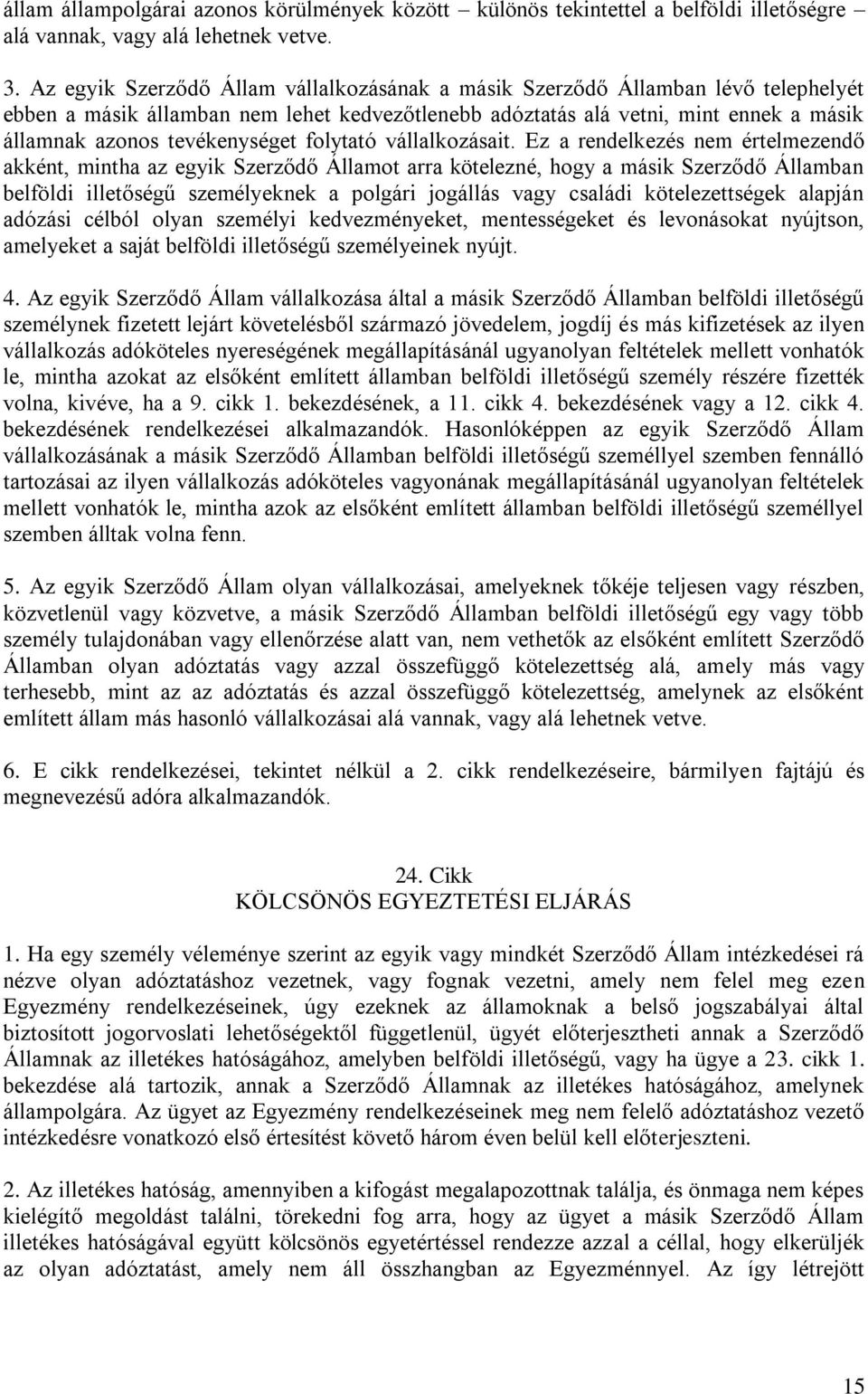 tevékenységet folytató vállalkozásait.