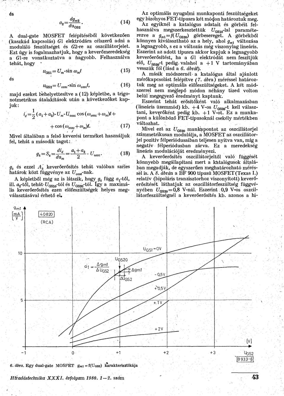 Felhasználva tehát, hogy ' es ^QSl" J GS2" : U m -sin eoj (15) (16) majd ezeket behelyettesítve a (12) képletbe, a trigonotmetrikus átalakítások után a következőket kapjuk:... 1 + cos(cü OS2C + o) m )í.