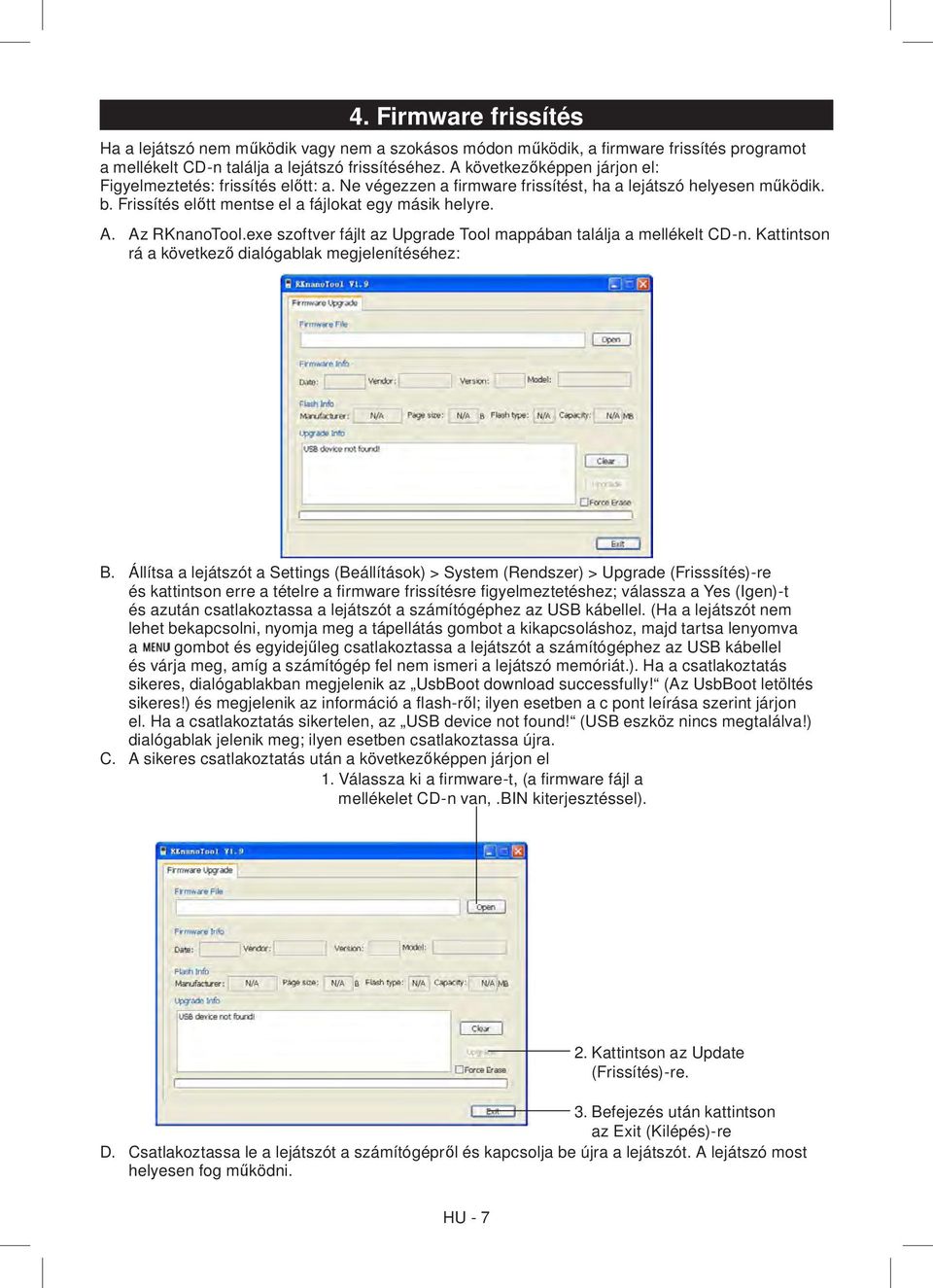 Az RKnanoTool.exe szoftver fájlt az Upgrade Tool mappában találja a mellékelt CD-n. Kattintson rá a következő dialógablak megjelenítéséhez: B.