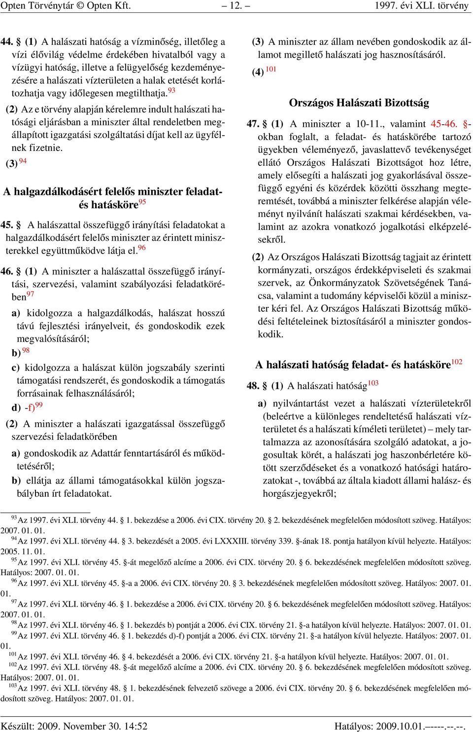 korlátozhatja vagy időlegesen megtilthatja.