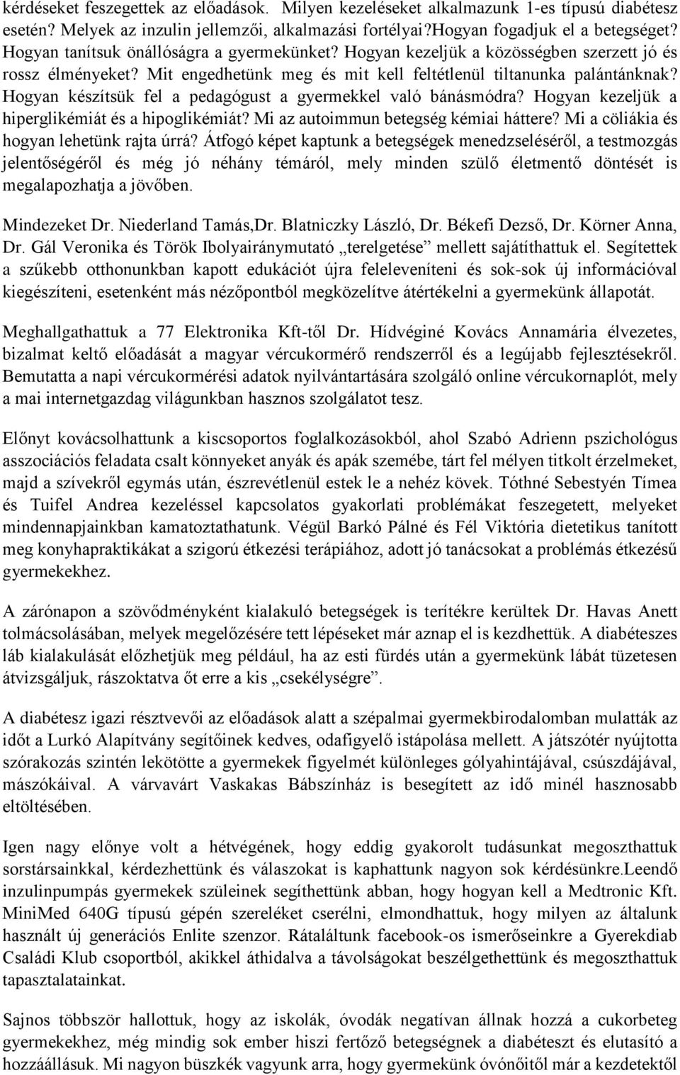 Hogyan készítsük fel a pedagógust a gyermekkel való bánásmódra? Hogyan kezeljük a hiperglikémiát és a hipoglikémiát? Mi az autoimmun betegség kémiai háttere?