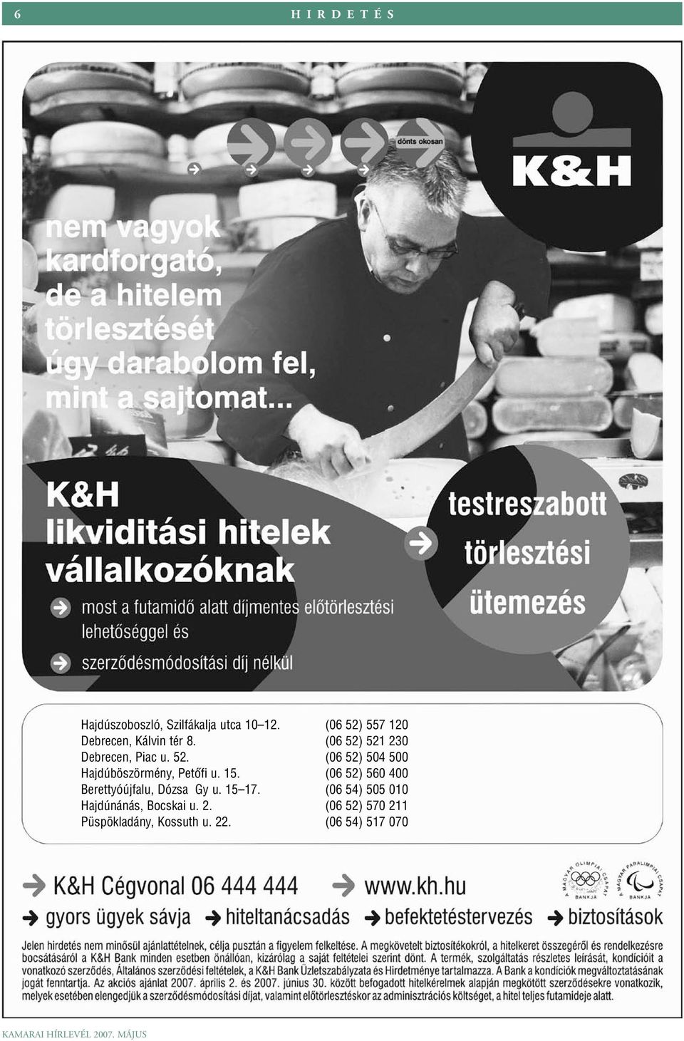 15. (06 52) 560 400 Berettyóújfalu, Dózsa Gy u. 15 17.