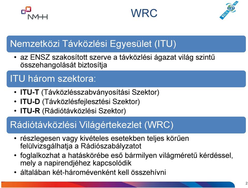 Rádiótávközlési Világértekezlet (WRC) részlegesen vagy kivételes esetekben teljes körűen felülvizsgálhatja a Rádiószabályzatot