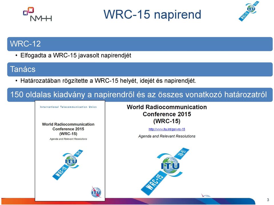 WRC-15 helyét, idejét és napirendjét.