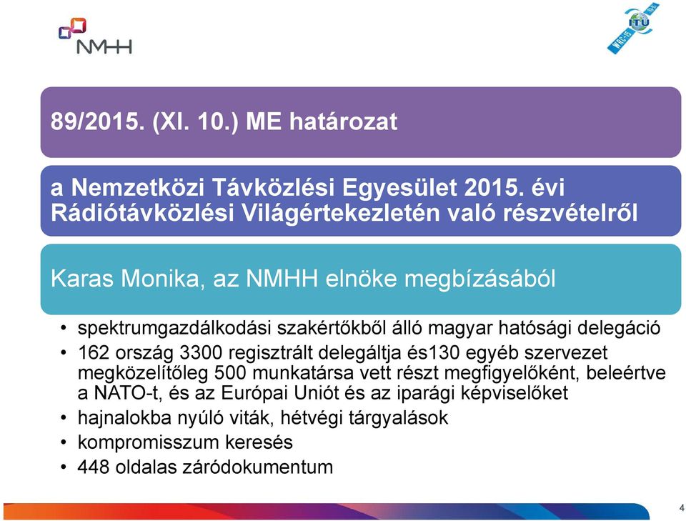 szakértőkből álló magyar hatósági delegáció 162 ország 3300 regisztrált delegáltja és130 egyéb szervezet megközelítőleg 500