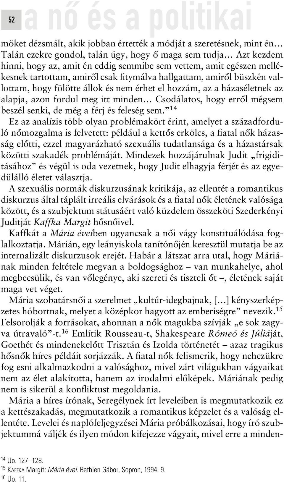 minden Csodálatos, hogy errôl mégsem beszél senki, de még a férj és feleség sem.