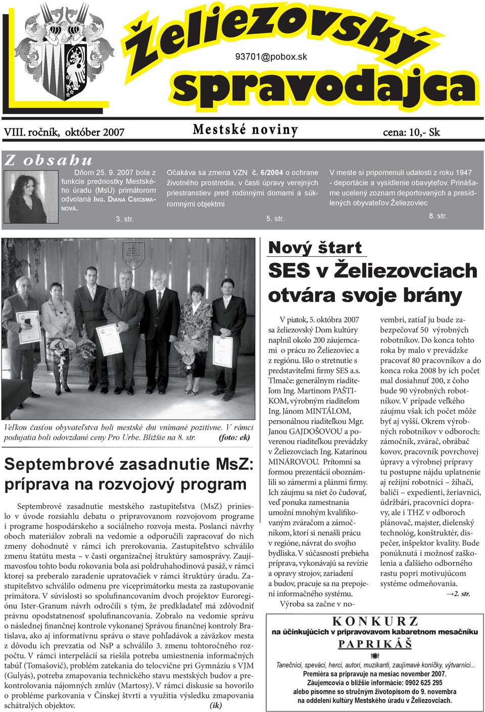 cena: 10,- Sk V meste si pripomenuli udalosti z roku 1947 - deportácie a vysídlenie obavyteľov. Prinášame ucelený zoznam deportovaných a presídlených obyvateľov Želiezoviec 8. str.