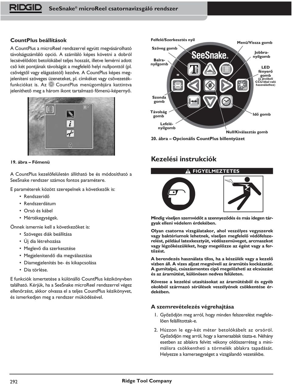 A CountPlus képes megjeleníteni szöveges üzeneteket, pl. címkéket vagy csővezetékfunkciókat is. Az CountPlus menügombjára kattintva jeleníthető meg a három ikont tartalmazó főmenü-képernyő.