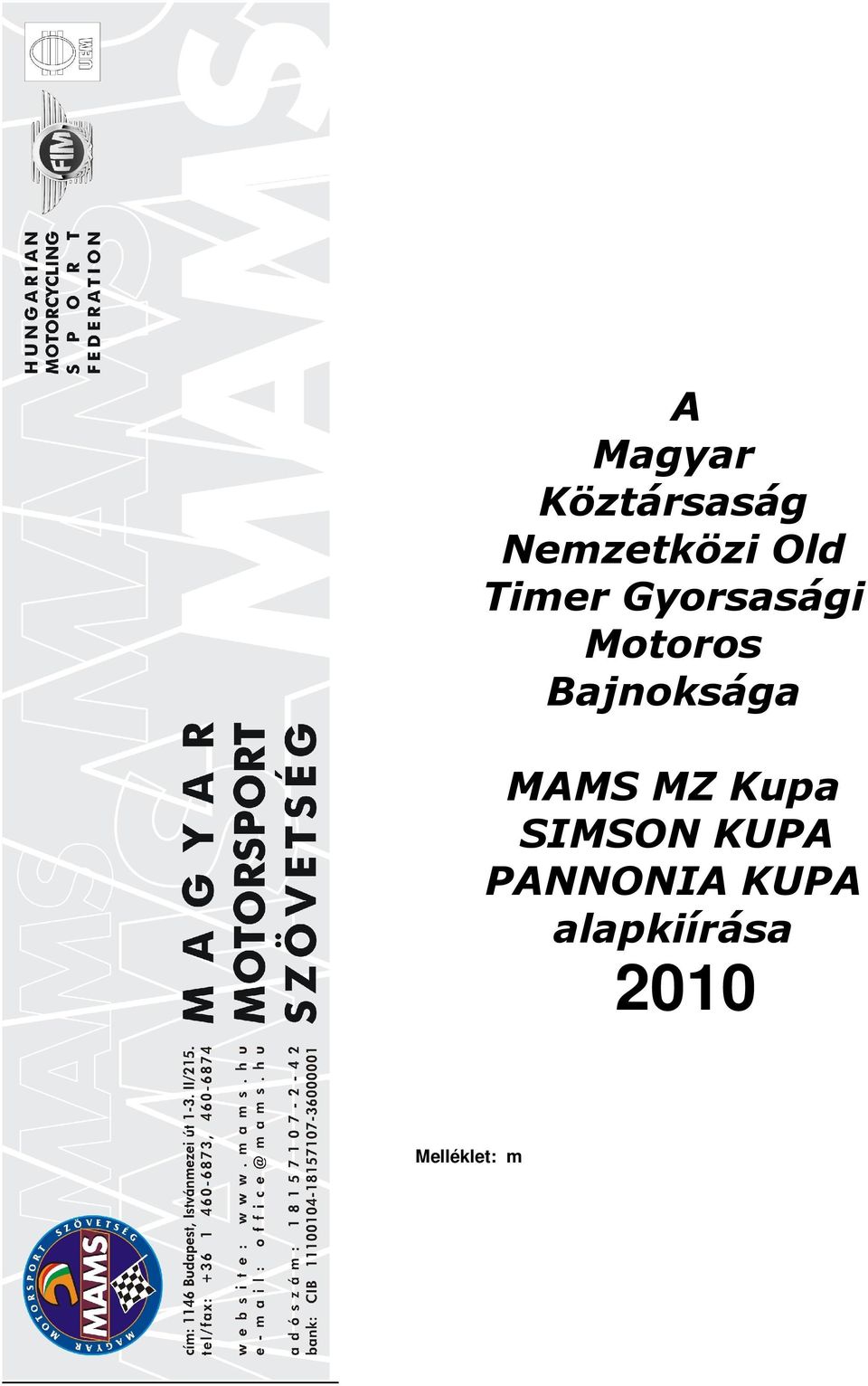 Melléklet: m szaki szabályzat Készítette: MAMS Old Timer Szakág