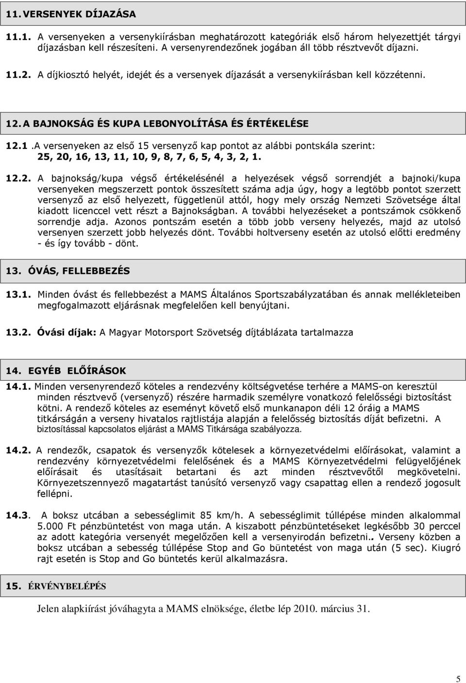 A BAJNOKSÁG ÉS KUPA LEBONYOLÍTÁSA ÉS ÉRTÉKELÉSE 12.