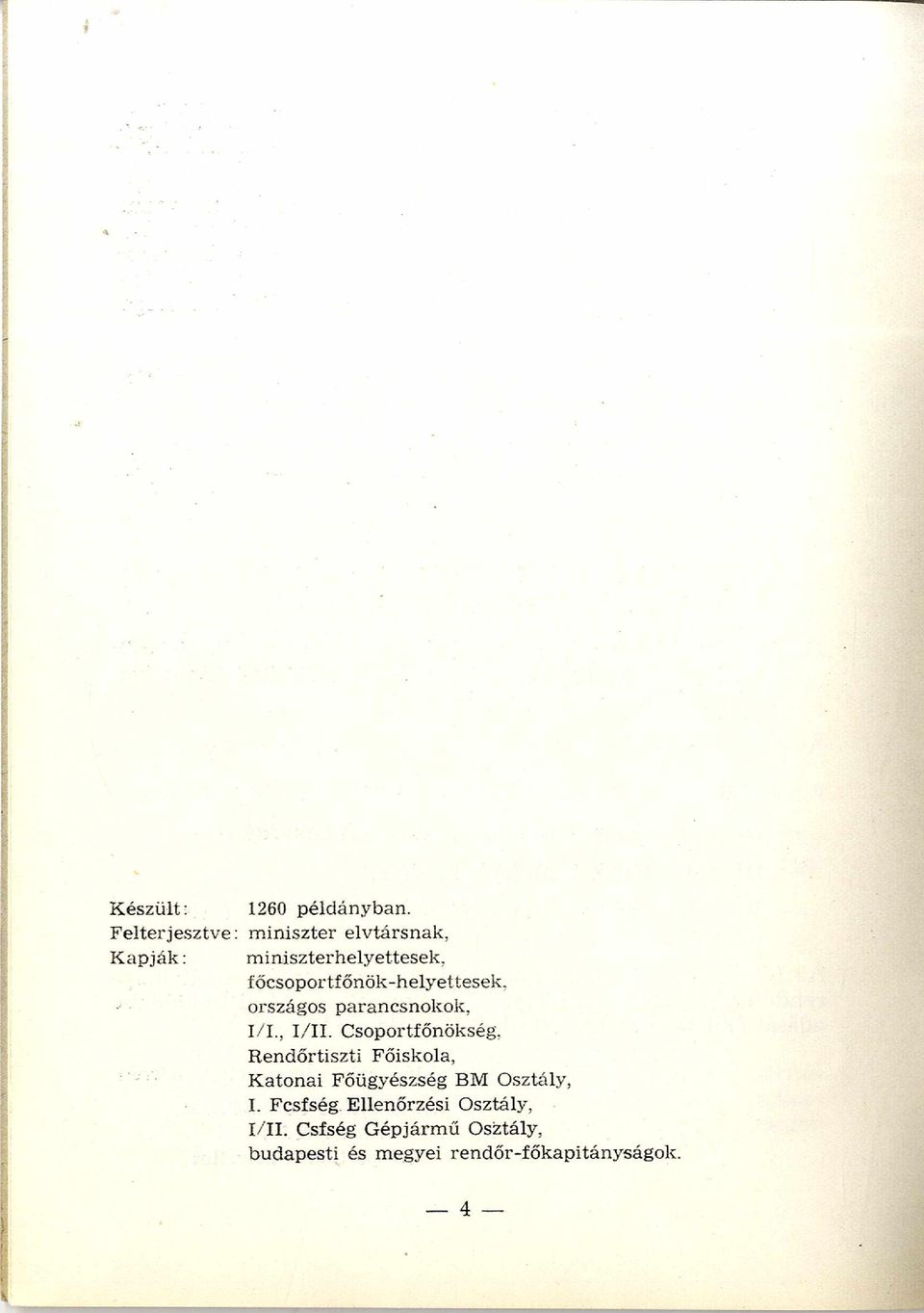 l/l., I/II. Csoportfőnökség, Rendőrtiszti Főiskola, K atonai Főügyészség BM Osztály, I.