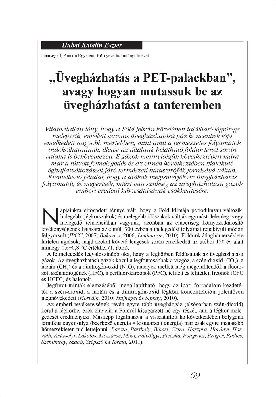 belátható földtörténet során valaha is bekövetkezett.