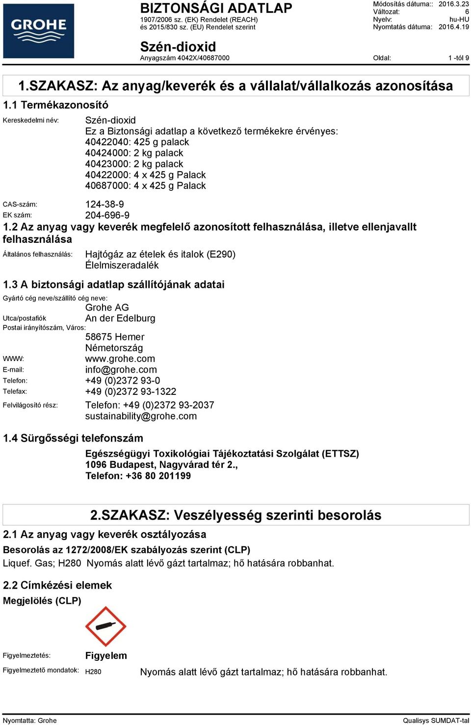 x 425 g Palack CAS-szám: 124-38-9 EK szám: 204-696-9 1.