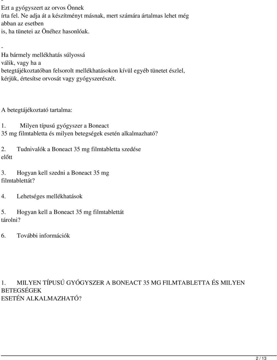 A betegtájékoztató tartalma: 1. Milyen típusú gyógyszer a Boneact 35 mg filmtabletta és milyen betegségek esetén alkalmazható? 2. Tudnivalók a Boneact 35 mg filmtabletta szedése előtt 3.