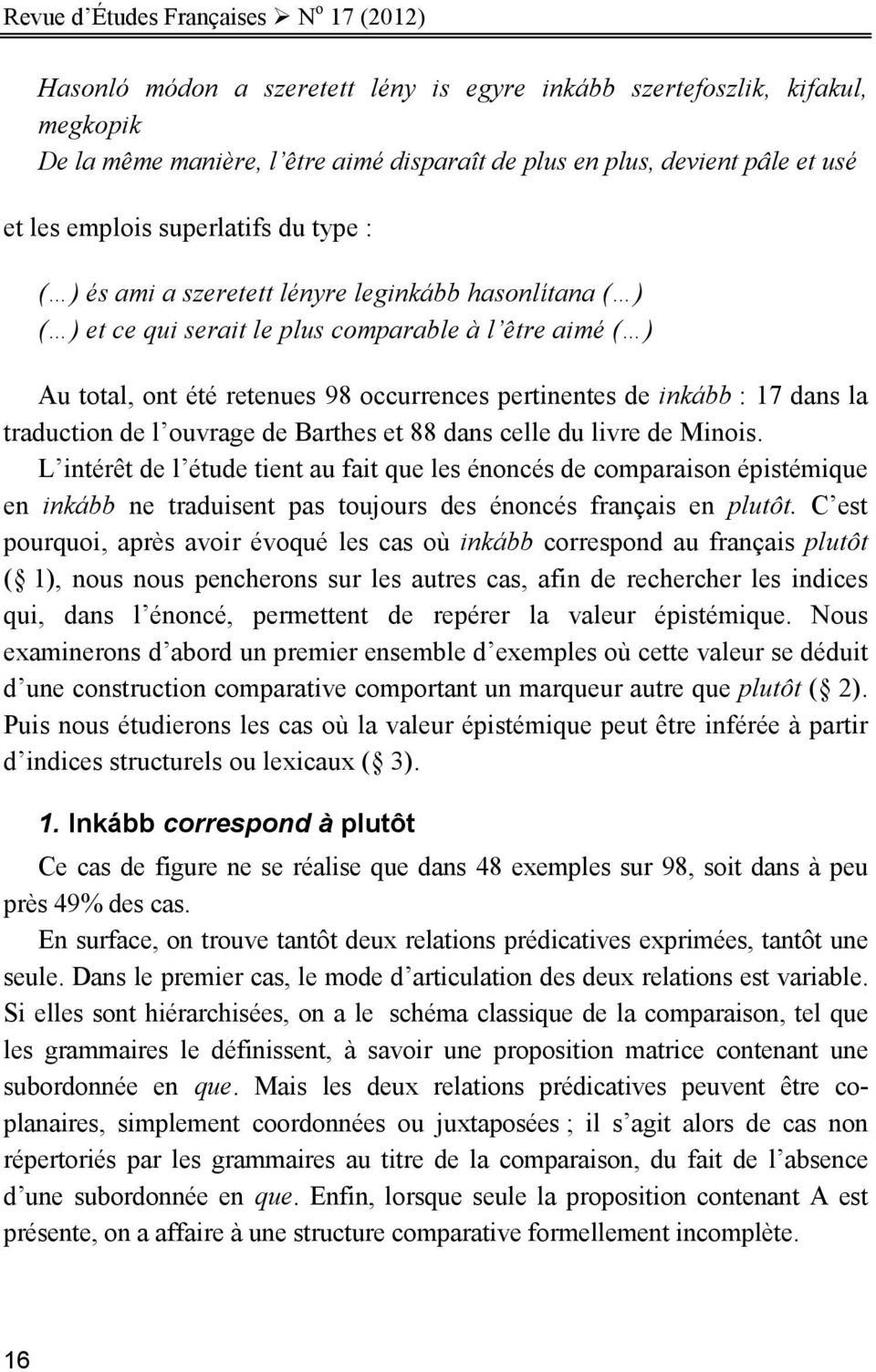 pertinentes de inkább : 17 dans la traduction de l ouvrage de Barthes et 88 dans celle du livre de Minois.