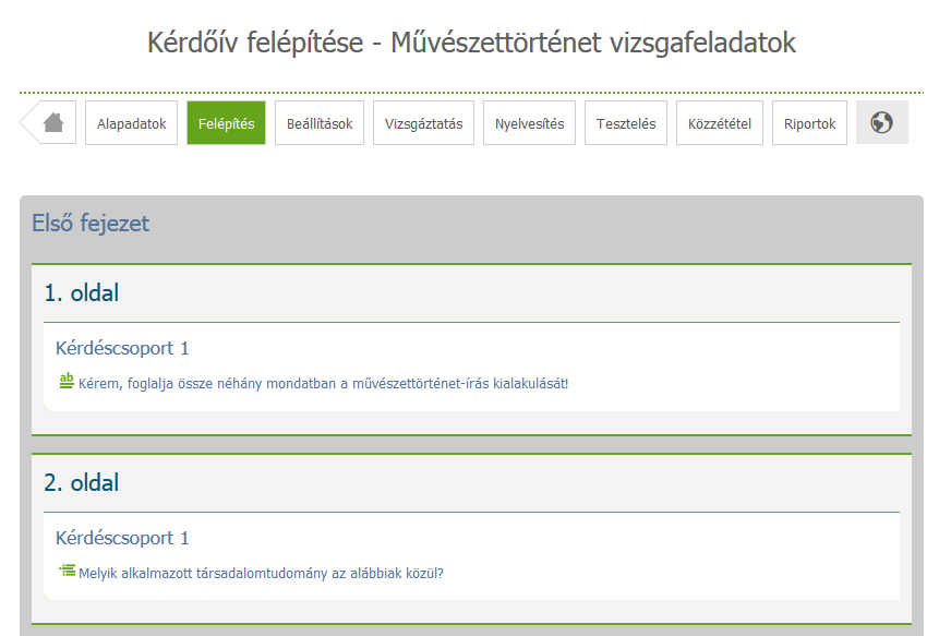Beállítások: Megjelenés beállítására és szerkesztőként kezelő személyek beállítására (megosztásra) szolgáló felület Vizsgáztatás: Vizsgafeladatsor vizsgáztatáshoz kapcsolódó működésének beállítására