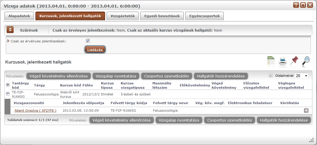 10.4. Hallgatók vizsgajelentkeztetése/lejelentkeztetése A tanszéki adminisztrátor webes felületen lehetősége van a szervezeti, vagy hozzárendelt tárgyak vizsgáinál hallgatók fel, illetve