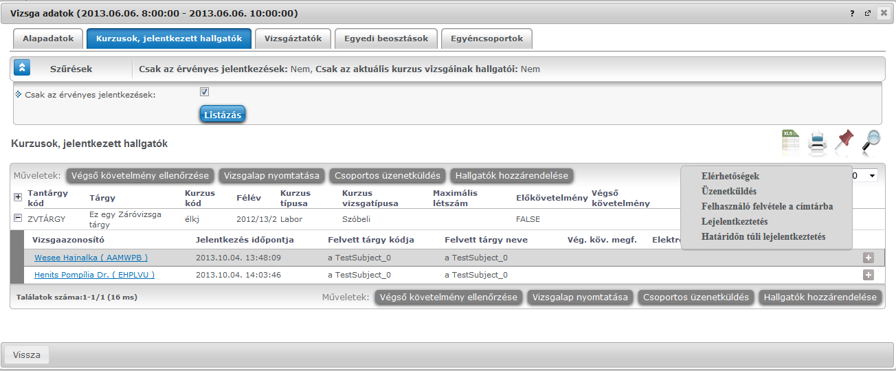 Határidőn túli vizsgajelentkeztetés A tanszéki adminisztrátorok számára az oktatói web adminisztrátorok számára kialakított felületén az ''Adminisztráció/Vizsgák,jegybeírás'' menüpont alatt az egyes