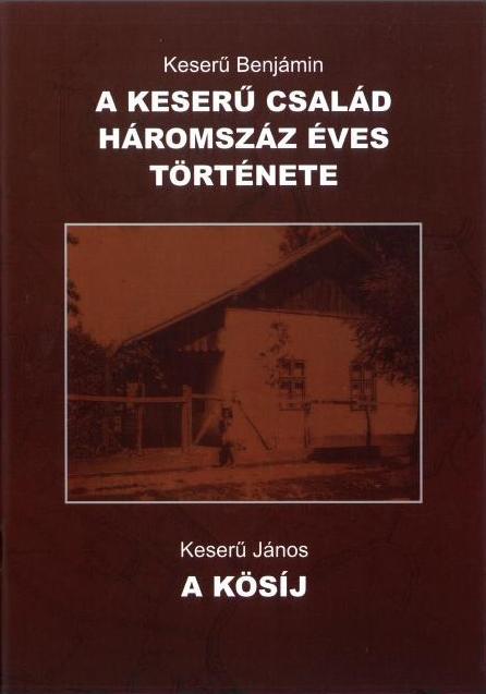 2012-ben megjelentettük A KESERŰ CSALÁD HÁROMSZÁZ ÉVES TÖRTÉNETE és A KÖSÍJ című