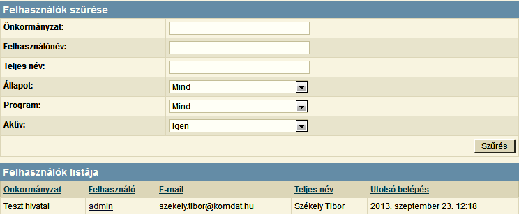 A megfelelő jogosultsággal rendelkező felhasználó ezeket a jogosultságokat bármikor szabadon megváltoztathatja. Felhasználók A [Felhasználók] funkció csak megfelelő jogosultsággal érhető el.