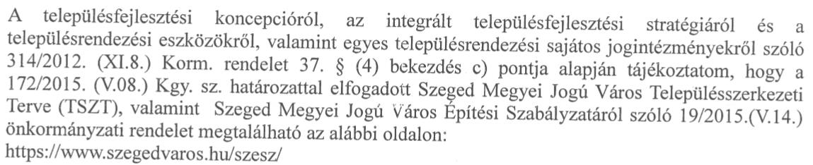 Algyő Nagyközség Önkormányzat Levelében írja, hogy nem tesz észrevételt, az eljárásban nem kíván részt venni. nem Nem tartalmaz kifogást.