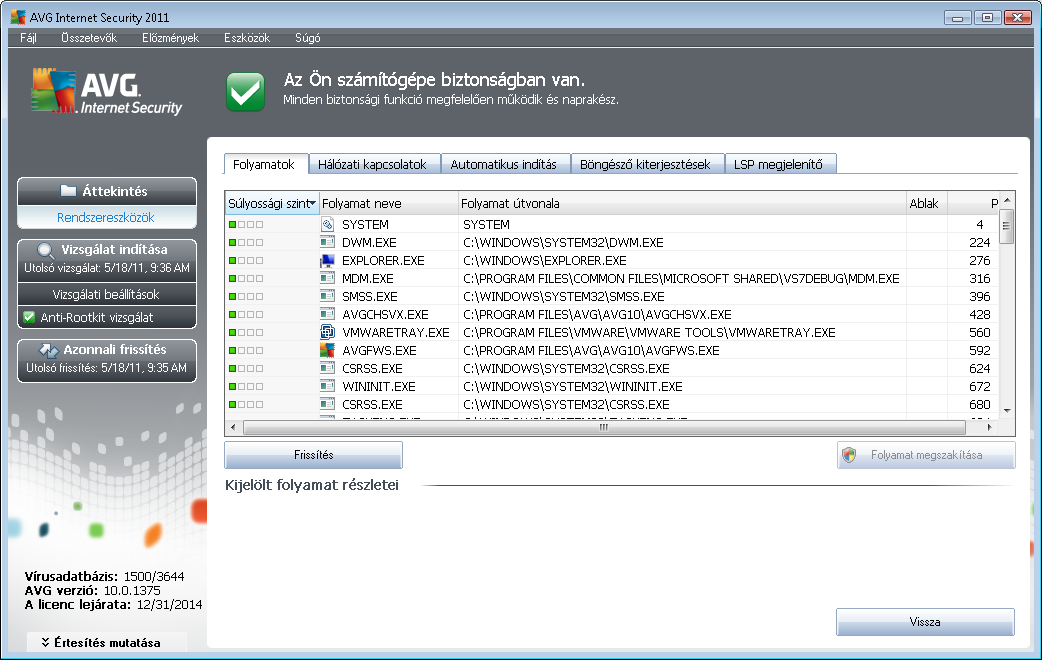 Hálózati kapcsolatok - a jelenleg aktív kapcsolatok listája Automatikus indítás - a Windows rendszer indításakor automatikusan elinduló alkalmazások listája Böngészokiterjesztések - az