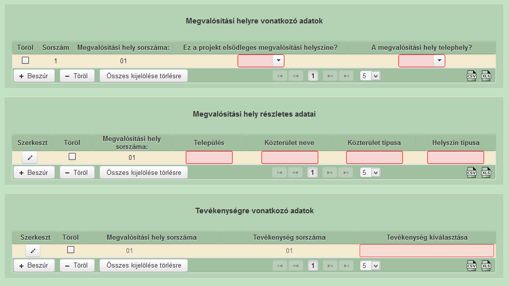 Megvalósítási hely Ezen a fülön kell megadni a projekt megvalósítási helyére, illetve a megvalósítandó tevékenységekre vonatkozó adatokat.