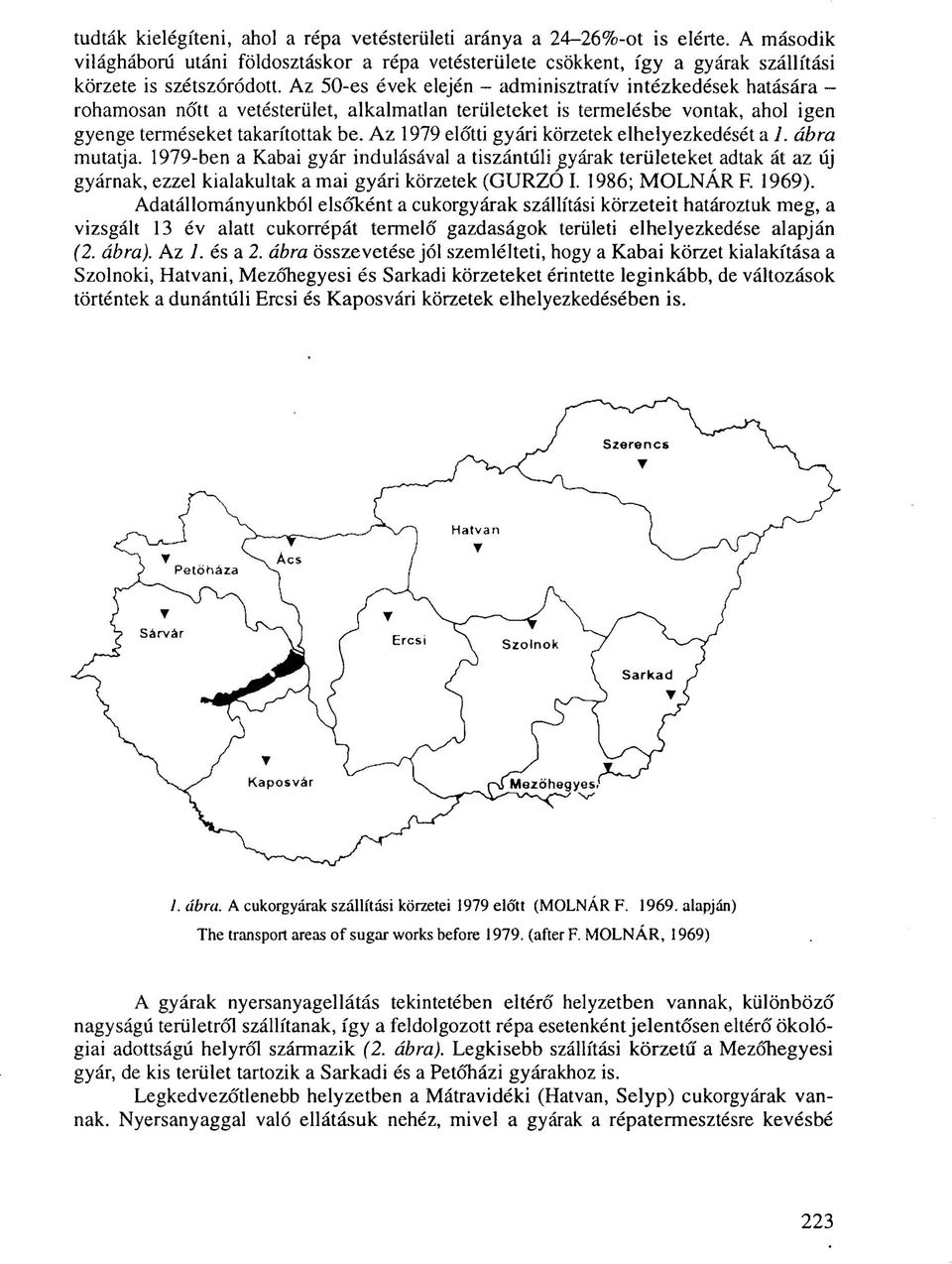 Az 1979 előtti gyári körzetek elhelyezkedését a 1. ábra mutatja.