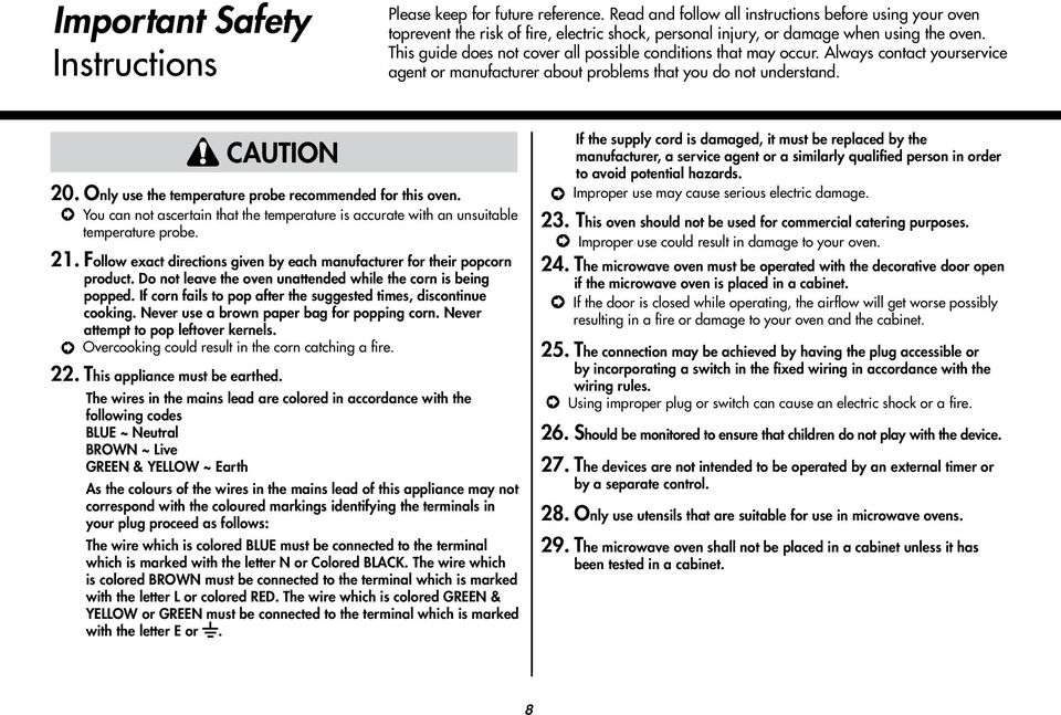 This guide does not cover all possible conditions that may occur. Always contact yourservice agent or manufacturer about problems that you do not understand. CAUTION 20.